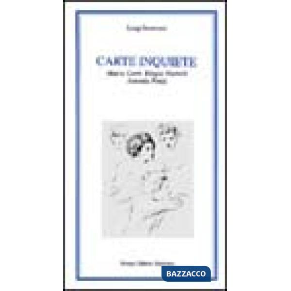 Carte inquiete. Maria Corti, Biagia Marniti, Antonia Pozzi