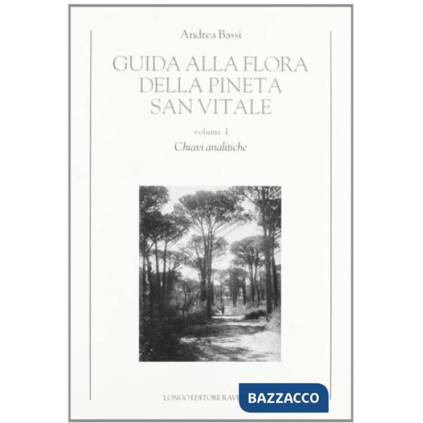 Guida alla flora della pineta San Vitale. Vol. 1: Chiavi analitiche