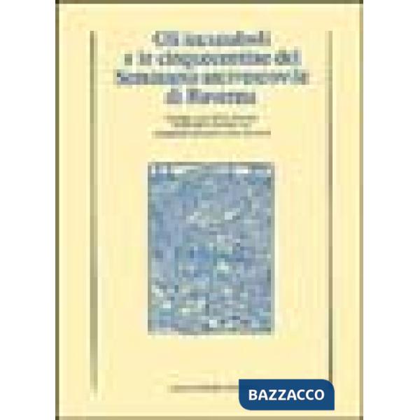 Incunaboli e le cinquecentine del Seminario arcivescovile di Ravenna (Gli)