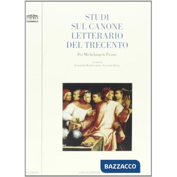 Studi sul canone letterario del Trecento. Per Michelangelo Picone