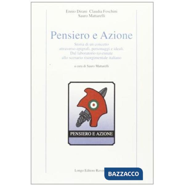 Pensiero e azione. Storia di un concetto attraverso epigrafi, personaggi e ideal