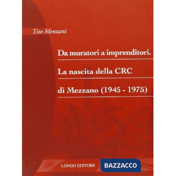 Da muratori a imprenditori. La nascita della CRC di Mezzano (1945-1975)