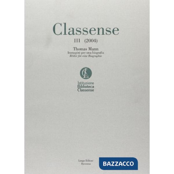 Classense. Vol. 3: Thomas Mann. Immagini per una biografia-Bilder für eine Biographie