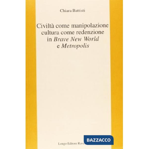 Civiltà come manipolazione, cultura come redenzione in «Brave New World» e «Metropolis»
