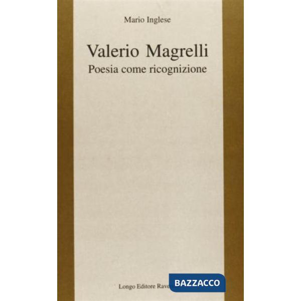 Valerio Magrelli. Poesia come ricognizione