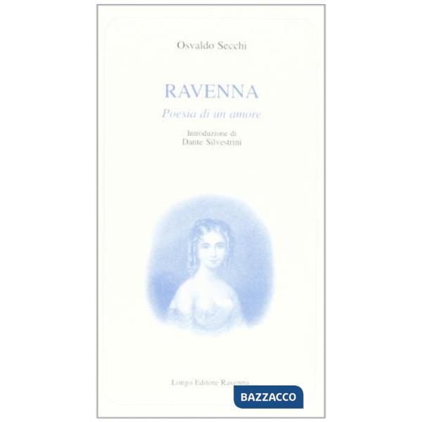 Ravenna. Poesia di un amore