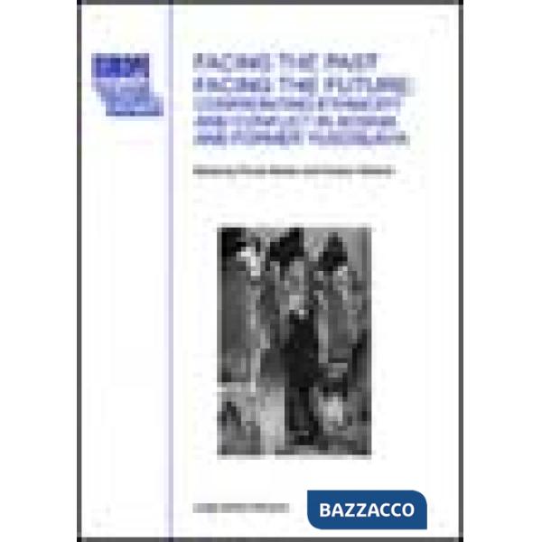 Facing the past, facing the future. Confronting ethnicity and conflict in Bosnia