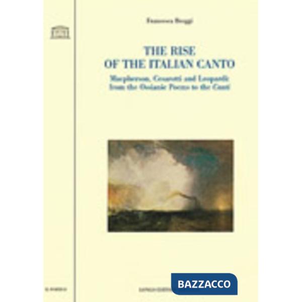 Rise of the italian canto. McPherson, Cesarotti and Leopardi: from the Ossianic Poems to the Canti (The)