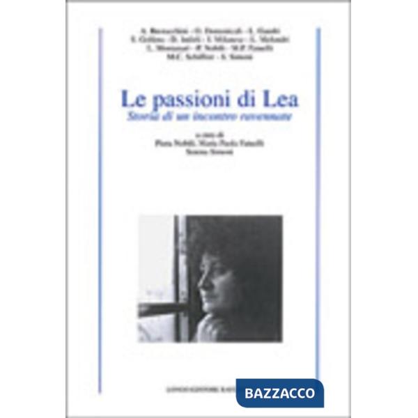 Passioni di Lea. Storia di un incontro ravennate (Le)