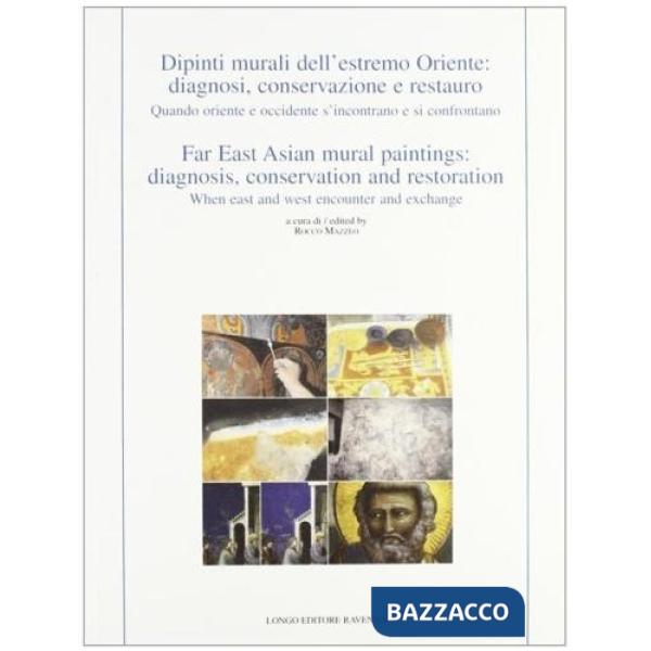 Dipinti murali dell'Estremo Oriente: diagnosi, conservazione e restauro. Ediz. italiana e inglese
