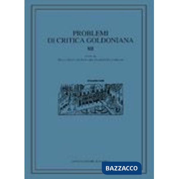 Problemi di critica goldoniana. Vol. 12