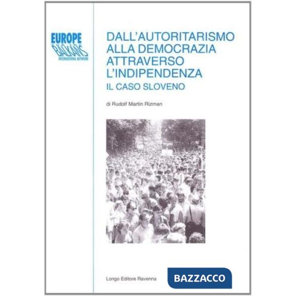 Dall'autoritarismo alla democrazia attraverso l'indipendenza. Il caso sloveno