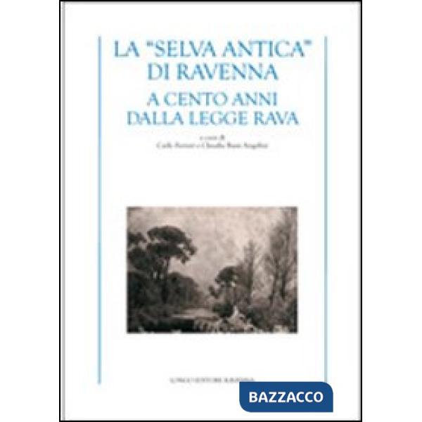 «selva antica» di Ravenna. A cento anni dalla Legge Rava (La)