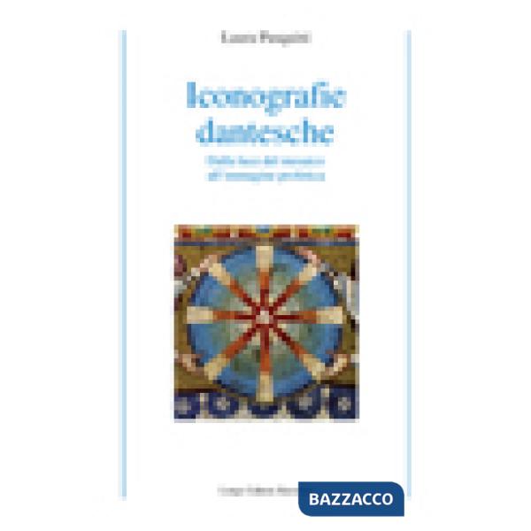 Iconografie dantesche. Dalla luce del mosaico all'immagine profetica. Ediz. illustrata