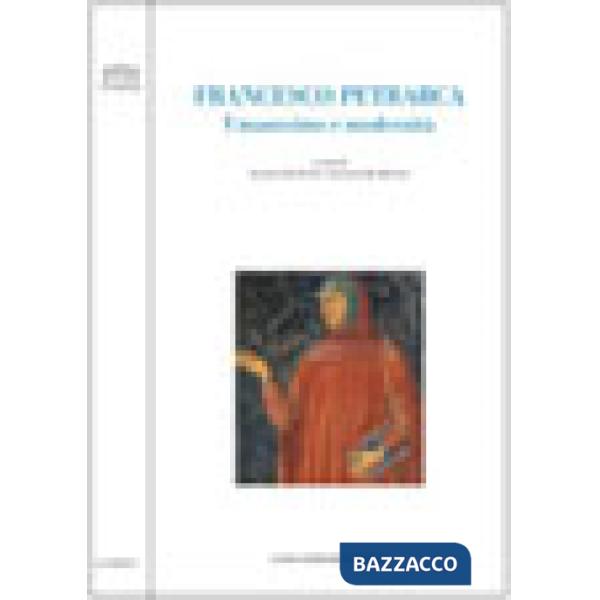 Francesco Petrarca. Umanesimo e modernità