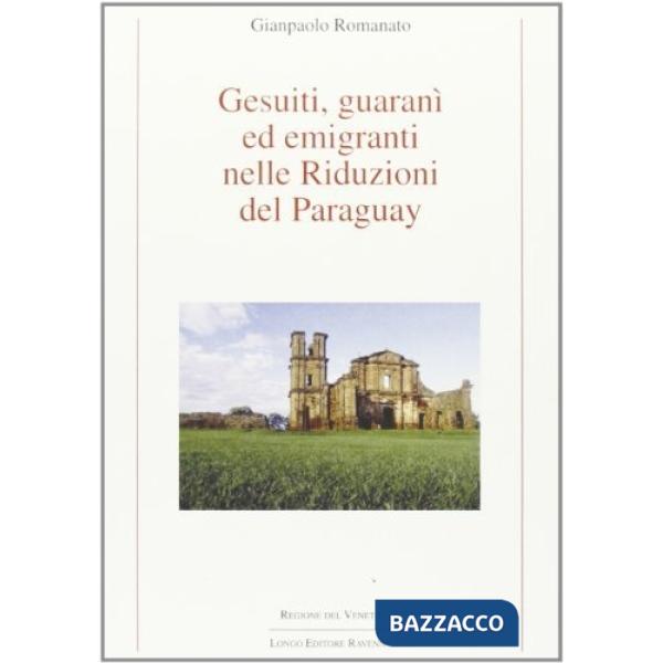 Gesuiti, Guaranì ed emigranti nelle riduzioni del Paraguay