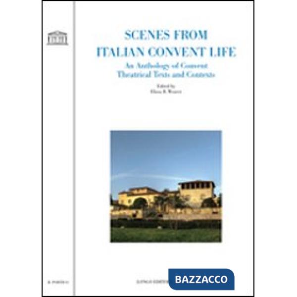 Scenes from italian convent life. An anthology of convent theatrical texts and contexts