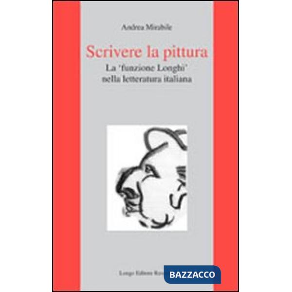 Scrivere la pittura. La «funzione Longhi» nella letteratura italiana