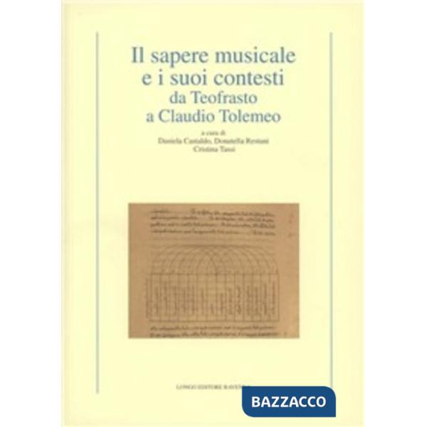 Sapere musicale e i suoi contesti da Teofrasto a Claudio Tolemeo (Il)