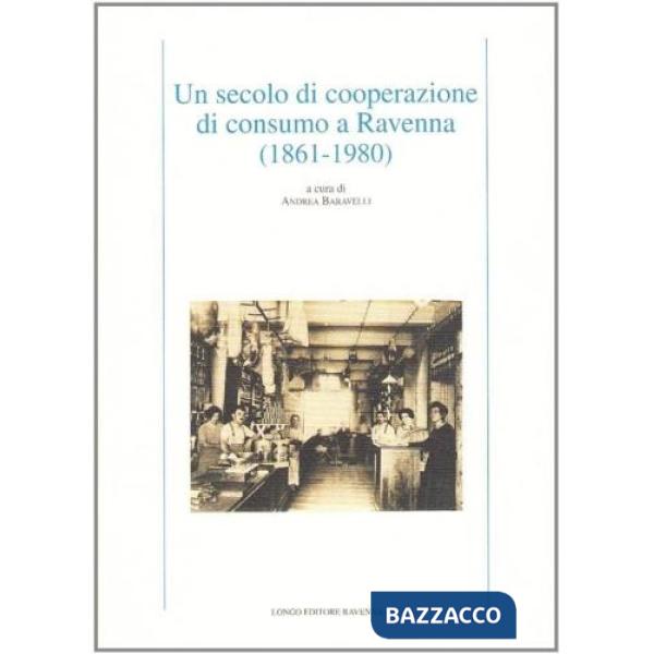 Secolo di cooperazione di consumo a Ravenna (1861-1974) (Un)