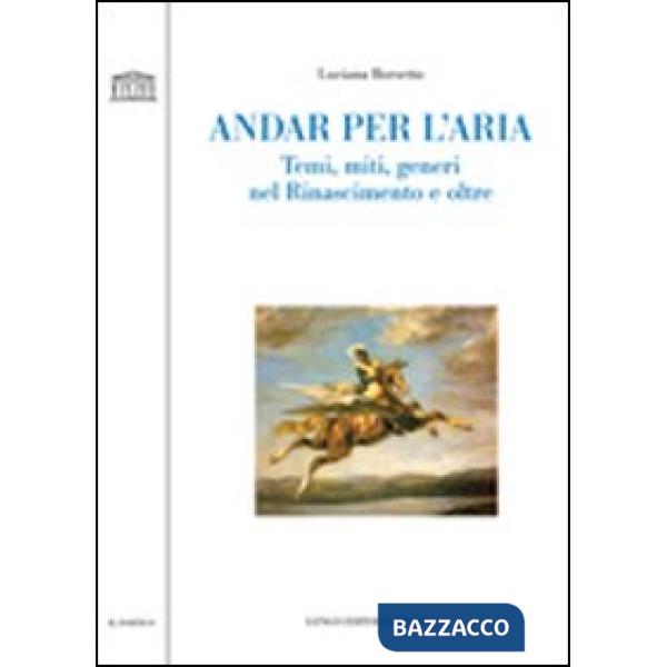 Andar per l'aria. Temi, miti, generi nel Rinascimento e oltre