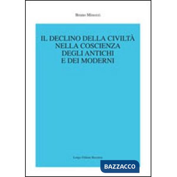 Declino della civiltà nella coscienza degli antichi e dei moderni (Il)