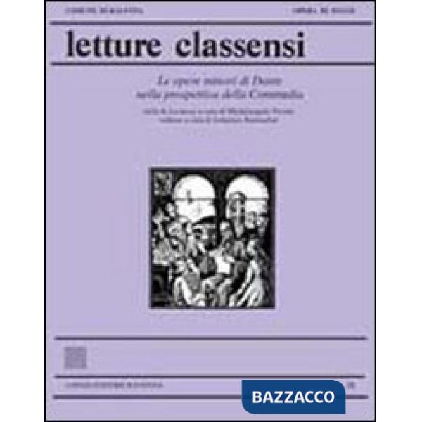 Letture classensi. Vol. 38: Le Opere minori di Dante nella prospettiva della Commedia