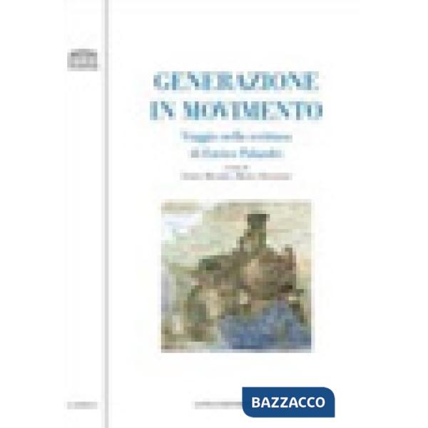 Generazione in movimento. Viaggio nella scrittura di Enrico Palandri