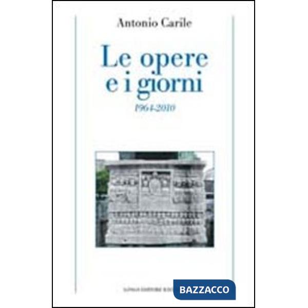 Opere e i giorni (1964-2010) (Le)