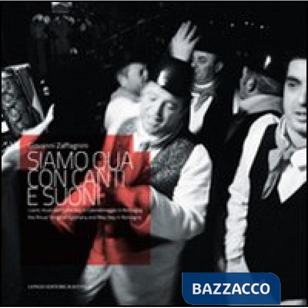 Siamo qua con canti e suoni. I canti rituali dell'Epifania e di Calendimaggio in Romagna. Ediz. italiana e inglese