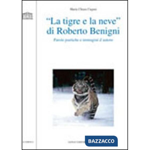 «La tigre e la neve» di Roberto Benigni. Parole poetiche e immagini d'autore