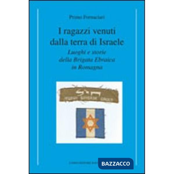 Ragazzi venuti dalla terra di Israele. Luoghi e storie della brigata ebraica in Romagna (I)