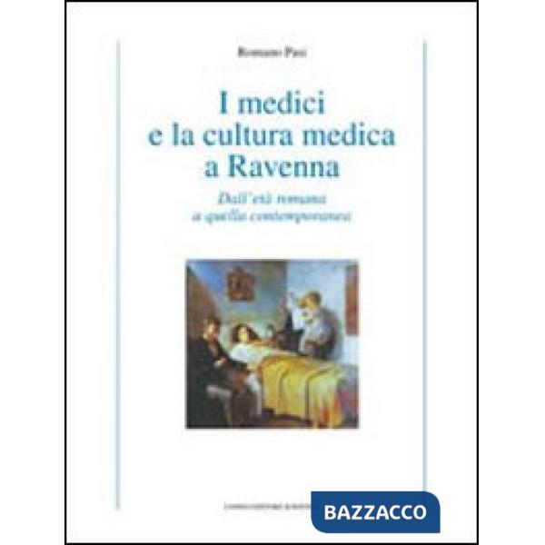 Medici e la cultura medica a Ravenna. Dall'età romana a quella contemporanea (I)