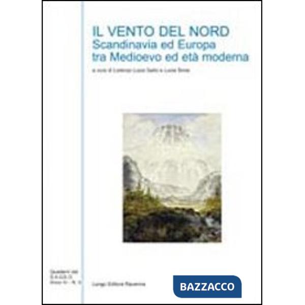 Vento del nord. Scandinavia ed Europa tra Medioevo ed età moderna (Il)