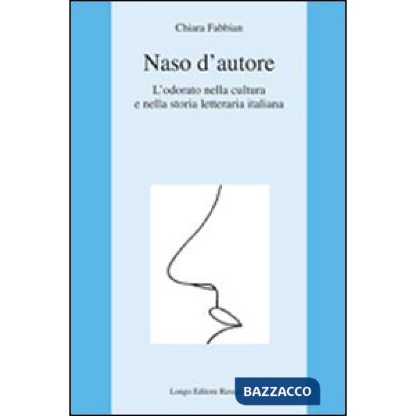 Naso d'autore. L'odorato nella cultura e nella storia letteraria italiana