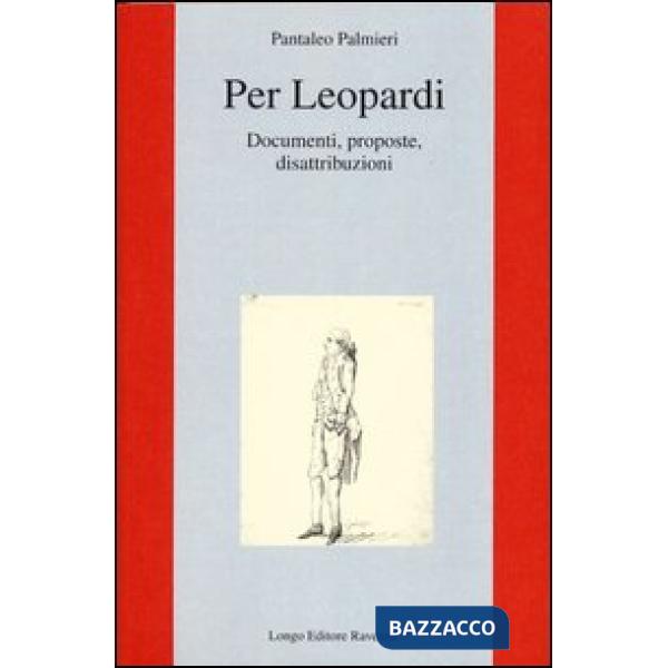 Per Leopardi. Documenti, proposte, disattribuzioni