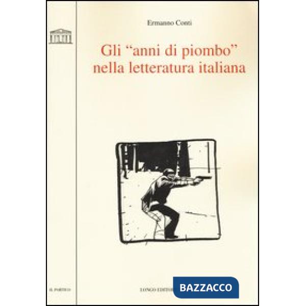 «anni di piombo» nella letteratura italiana (Gli)