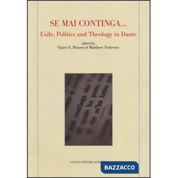 «Se mai continga...» exile, politcs and theology in Dante