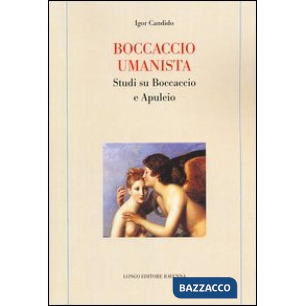 Boccaccio umanista. Studi su Boccaccio e Apuleio