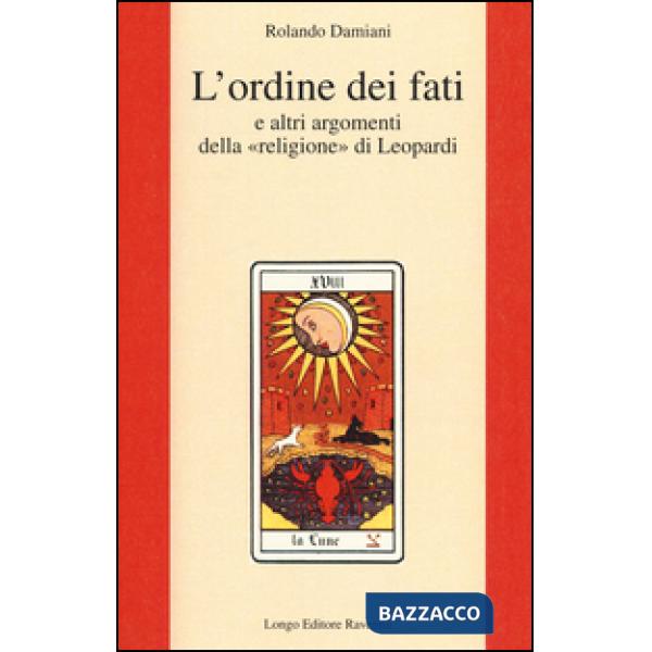 Ordine dei fati e altri argomenti della «religione» di Leopardi (L')