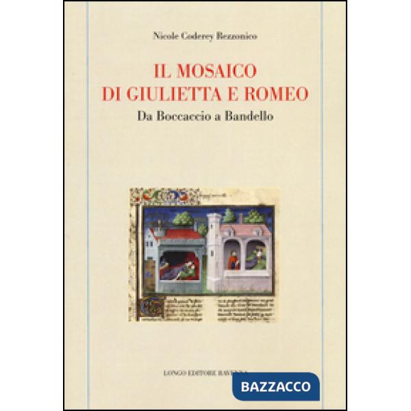 Mosaico di Giulietta e Romeo. Da Boccaccio a Bandello (Il)