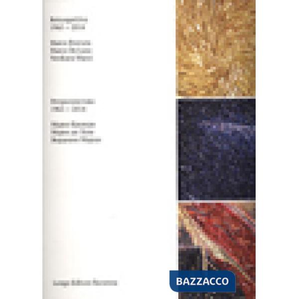 Retrospettiva 1965-2014. Marco Bravura, Marco De Luca, Verdiano Marzi. Ediz. ill