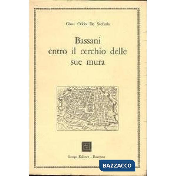 Bassani entro il cerchio delle sue mura