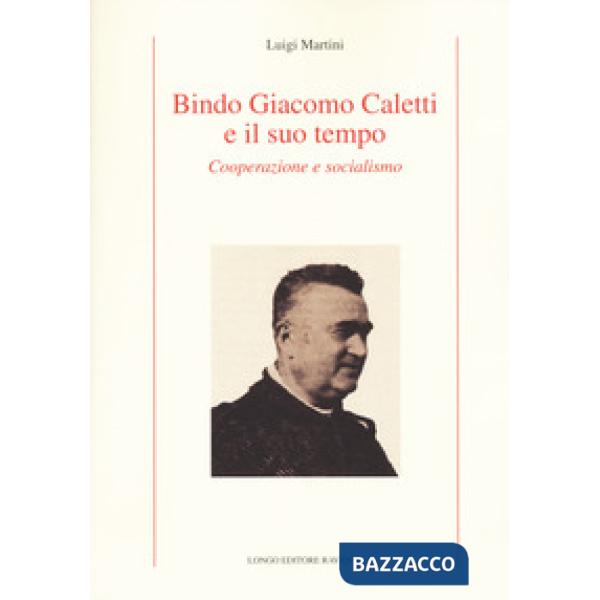 Bindo Giacomo Caletti e il suo tempo. Cooperazione