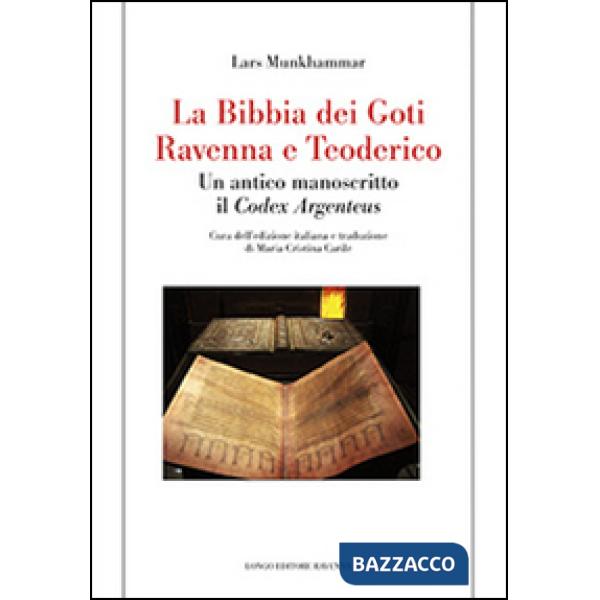 Bibbia dei Goti, Ravenna e Tedorico. Un antico manoscritto il «Codex Argenteus» (La)