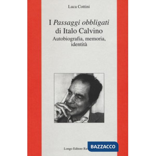 «Passaggi obbligati» di Italo Calvino. Autobiografia, memoria, identità (I)