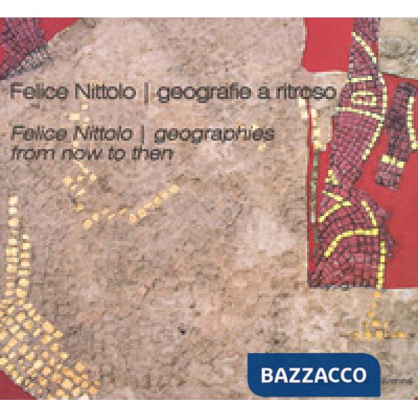 Felice Nittolo. Geografie a ritroso. Catalogo della mostra (Ravenna, 30 settembr