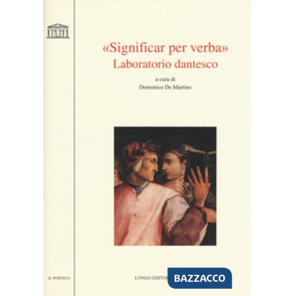 «Significar per verba». Laboratorio dantesco. Atti del convegno Università di Udine (Udine, 22-23 ottobre 2015)