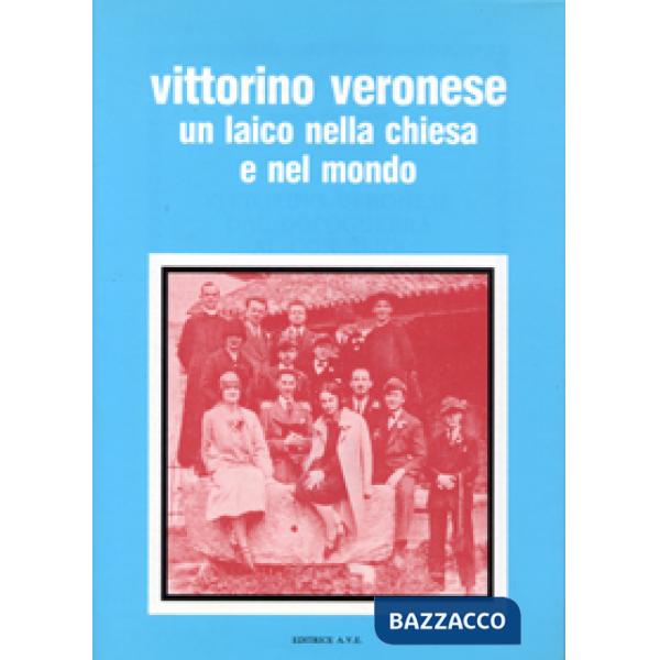 Vittorino Veronese dal dopoguerra al Concilio: un laico nella Chiesa e nel mondo