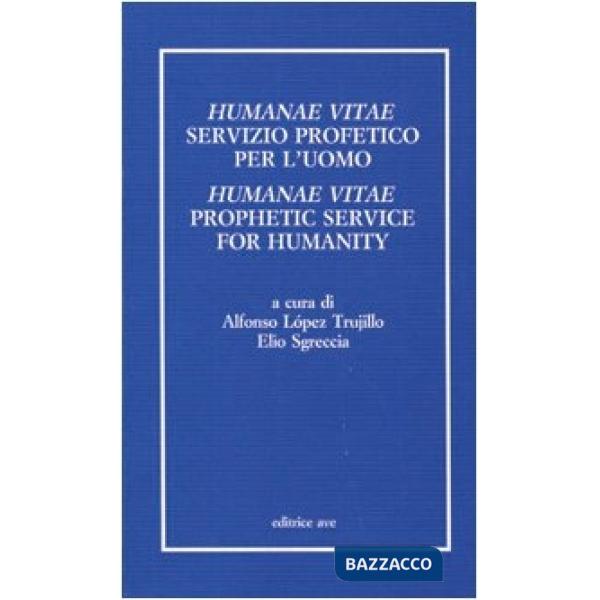 Humanae vitae servizio profetico per l'uomo. Atti del Convegno internazionale te